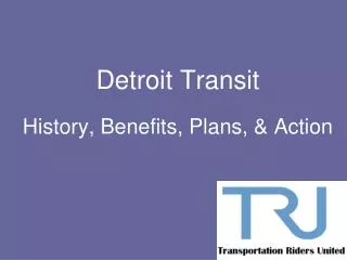 Detroit Transit History, Benefits, Plans, &amp; Action