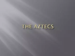 The Aztecs