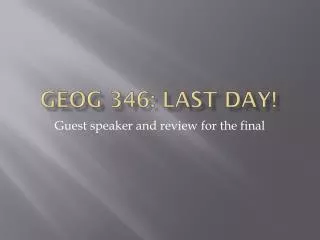 GEOG 346: Last Day!
