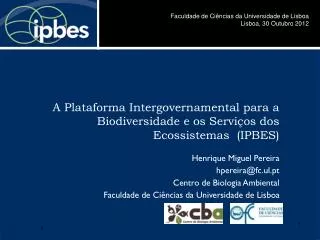 Henrique Miguel Pereira hpereira@fc.ul.pt Centro de Biologia Ambiental