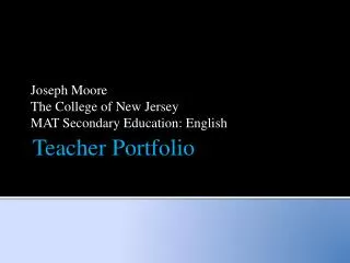 Joseph Moore The College of New Jersey MAT Secondary Education: English