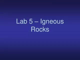 lab 5 igneous rocks