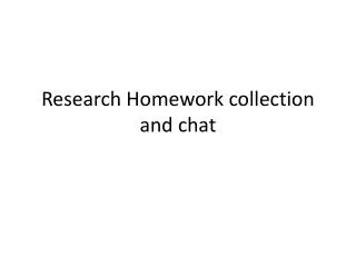 Research Homework collection and chat