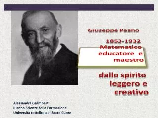 Giuseppe Peano 1853-1932 Matematico educatore e maestro dallo spirito leggero e creativo