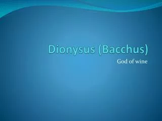 Dionysus (Bacchus)