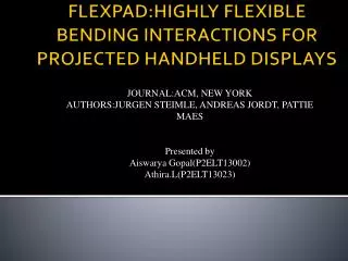 FLEXPAD:HIGHLY FLEXIBLE BENDING INTERACTIONS FOR PROJECTED HANDHELD DISPLAYS
