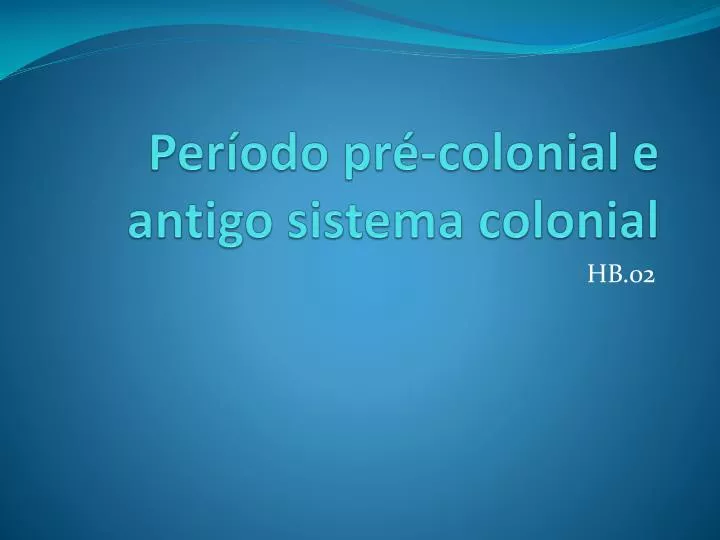 per odo pr colonial e antigo sistema colonial