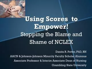 Using Scores to Empower ! Stopping the Blame and Shame of NCLEX