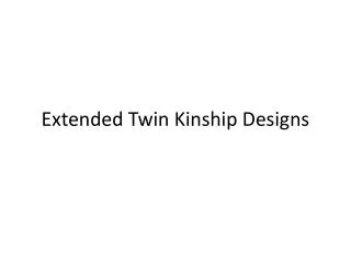 Extended Twin Kinship Designs