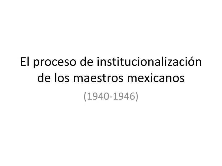 el proceso de institucionalizaci n de los maestros mexicanos