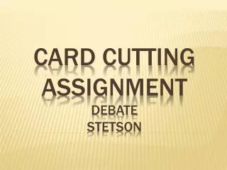 CARD CUTTING ASSIGNMENT Debate Stetson