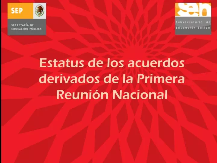 estatus de los acuerdos derivados de la primera reuni n nacional