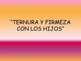 ternura y firmeza con los hijos