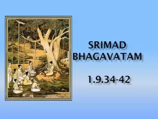 Srimad bhagavatam 1.9.34-42
