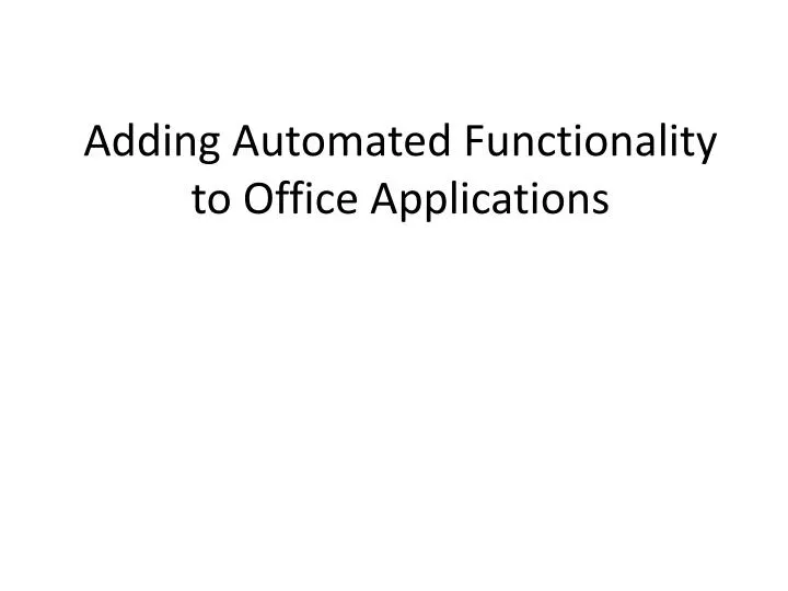 adding automated functionality to office applications