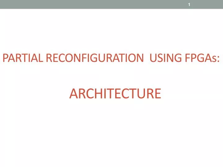 partial reconfiguration using fpgas architecture