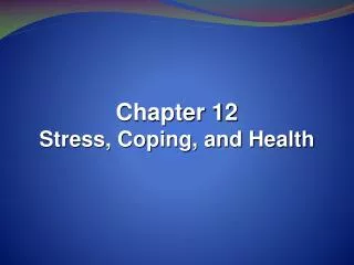Chapter 12 Stress, Coping, and Health