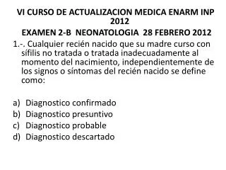 VI CURSO DE ACTUALIZACION MEDICA ENARM INP 2012 EXAMEN 2-B NEONATOLOGIA 28 FEBRERO 2012