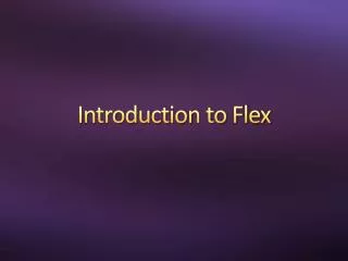 Introduction to Flex