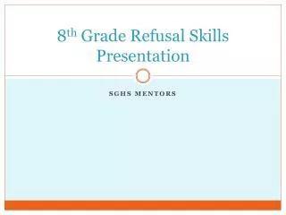 8 th Grade Refusal Skills Presentation