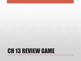 CH 13 REVIEW GAME
