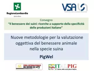Nuove metodologie per la valutazione oggettiva del benessere animale nella specie suina PigWel