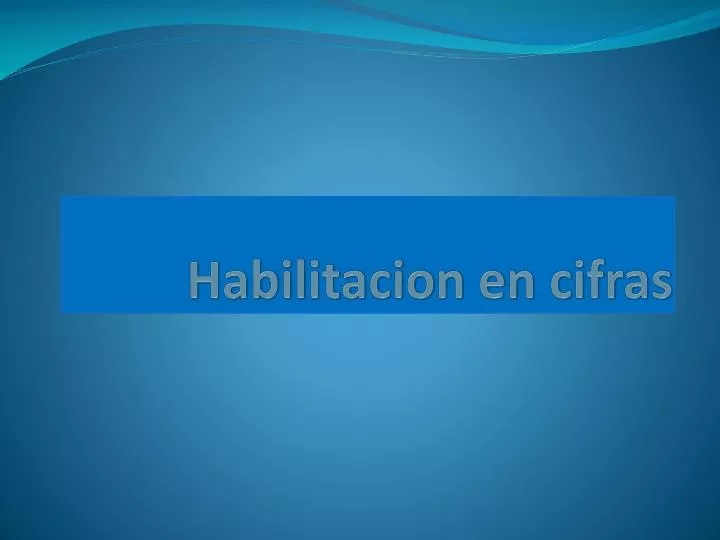 habilitacion en cifras