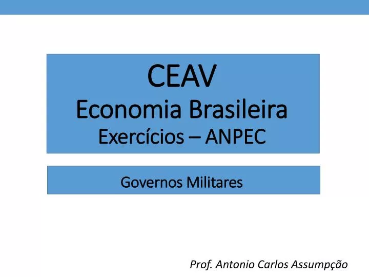 ceav economia brasileira exerc cios anpec governos militares