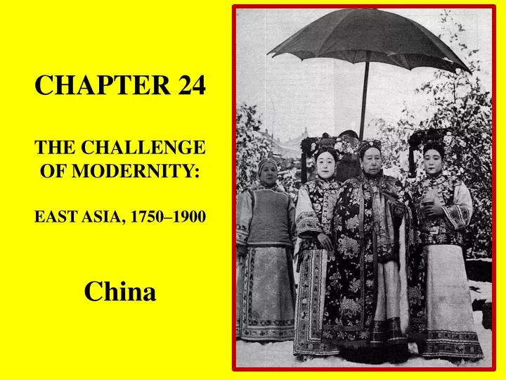 chapter 24 the challenge of modernity east asia 1750 1900 china