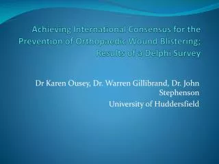 Dr Karen Ousey, Dr. Warren Gillibrand, Dr. John Stephenson University of Huddersfield