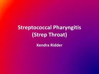 Streptococcal Pharyngitis (Strep Throat)