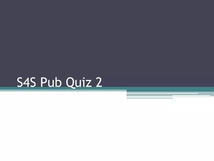 s4s pub quiz 2