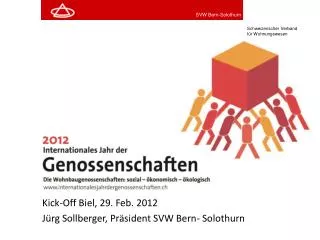 Kick-Off Biel, 29. Feb. 2012 Jürg Sollberger, Präsident SVW Bern- Solothurn