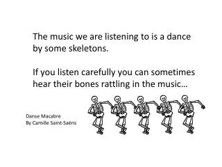 The music we are listening to is a dance by some skeletons.