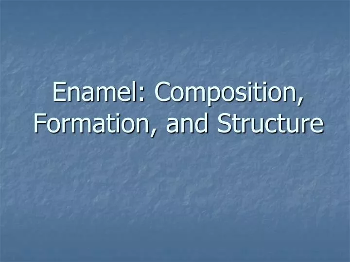 enamel composition formation and structure