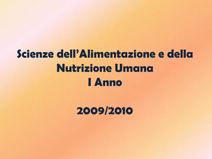 scienze dell alimentazione e della nutrizione umana i anno 2009 2010