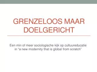 grenzeloos maar doelgericht