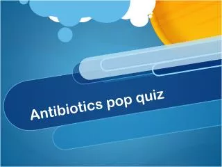 Antibiotics pop quiz