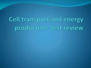 Cell transport and energy production- test review
