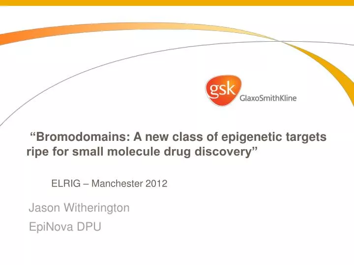 bromodomains a new class of epigenetic targets ripe for small molecule drug discovery