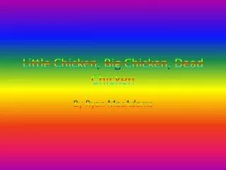Little Chicken, Big Chicken, Dead Chicken
