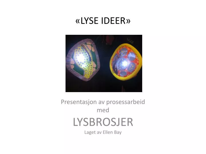 lyse ideer