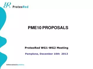 ProteoRed WG1-WG2 Meeting Pamplona, December 10th 2013