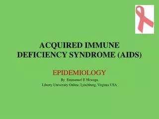 ACQUIRED IMMUNE DEFICIENCY SYNDROME (AIDS)