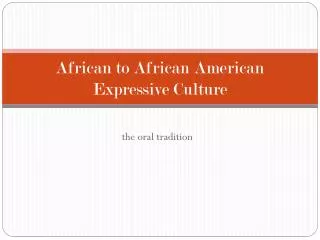 African to African American Expressive Culture
