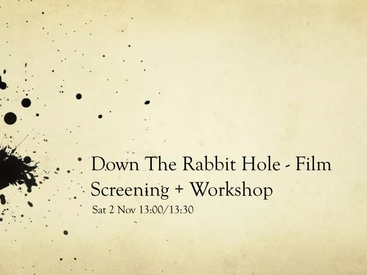 down the rabbit hole film screening workshop
