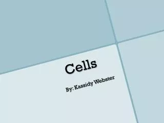 Cells