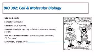 BIO 302: Cell &amp; Molecular Biology