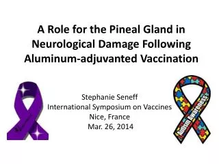 A Role for the Pineal Gland in Neurological Damage Following Aluminum- adjuvanted Vaccination