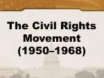 The Civil Rights Movement (1950–1968) - slide 1